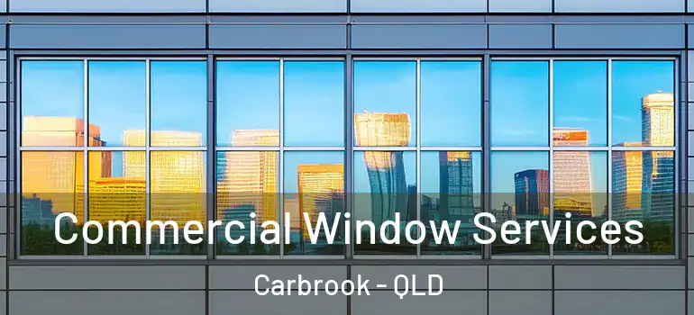  Commercial Window Services Carbrook - QLD