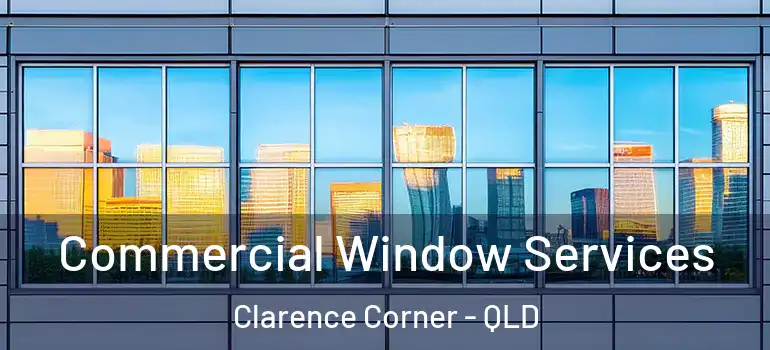  Commercial Window Services Clarence Corner - QLD