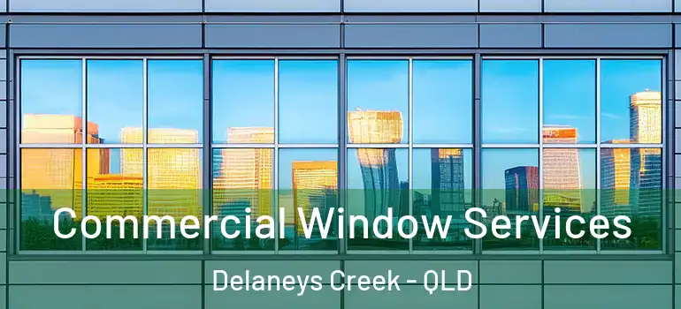  Commercial Window Services Delaneys Creek - QLD