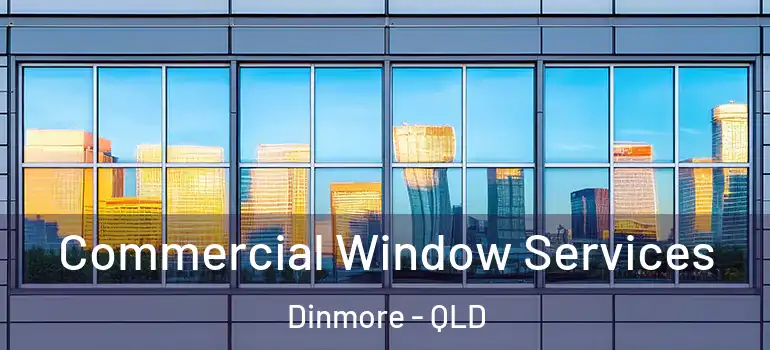 Commercial Window Services Dinmore - QLD