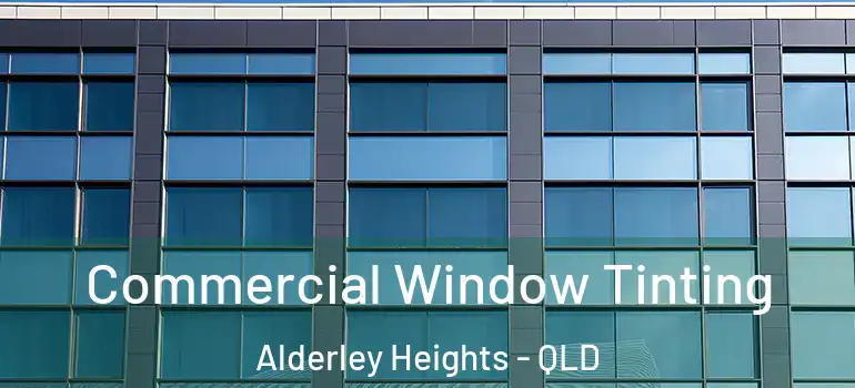 Commercial Window Tinting Alderley Heights - QLD