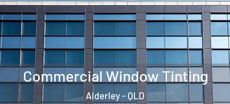  Commercial Window Tinting Alderley - QLD