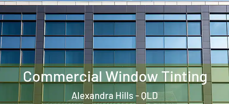 Commercial Window Tinting Alexandra Hills - QLD