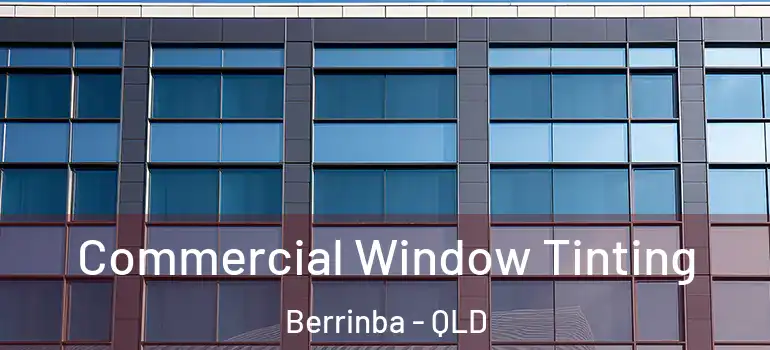 Commercial Window Tinting Berrinba - QLD