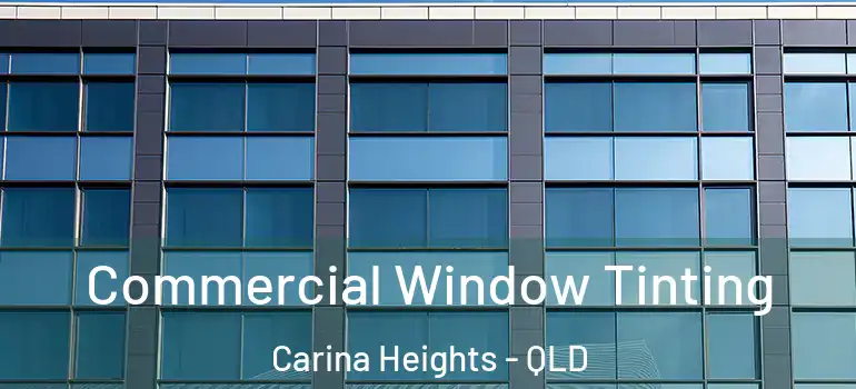 Commercial Window Tinting Carina Heights - QLD