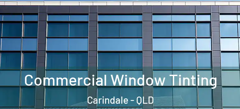 Commercial Window Tinting Carindale - QLD