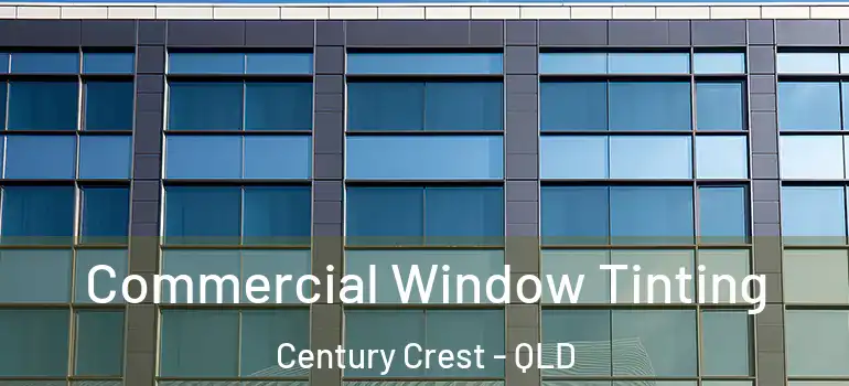 Commercial Window Tinting Century Crest - QLD