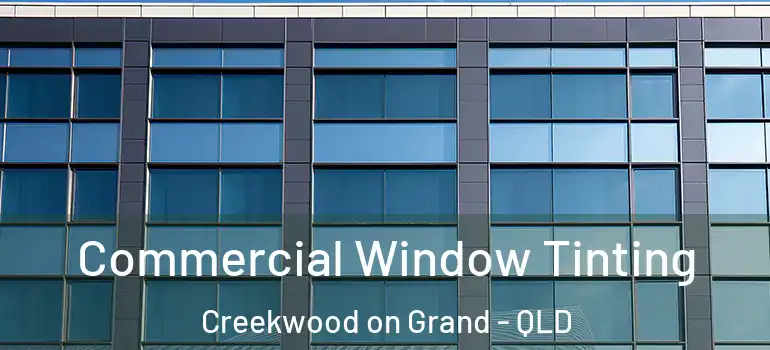  Commercial Window Tinting Creekwood on Grand - QLD