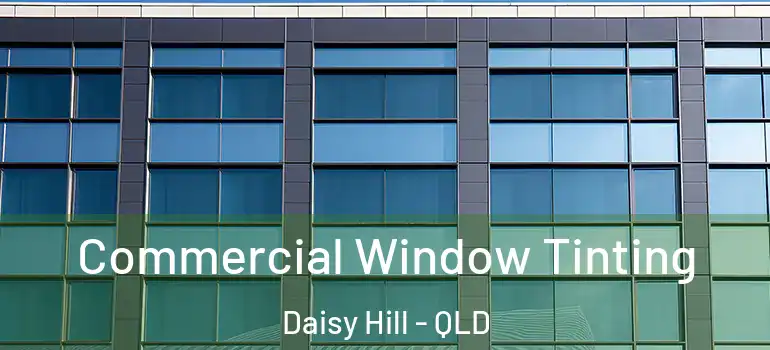  Commercial Window Tinting Daisy Hill - QLD