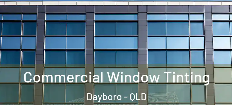 Commercial Window Tinting Dayboro - QLD