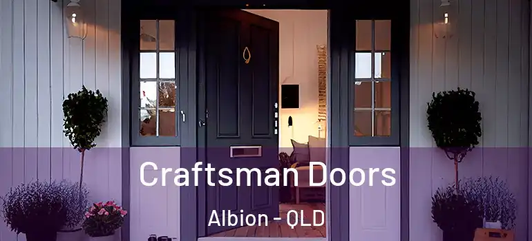 Craftsman Doors Albion - QLD