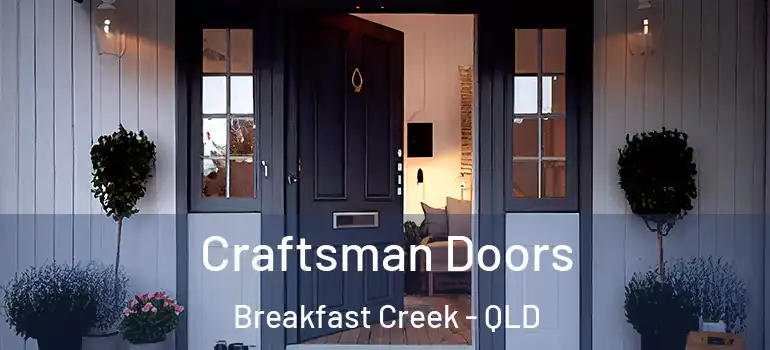 Craftsman Doors Breakfast Creek - QLD