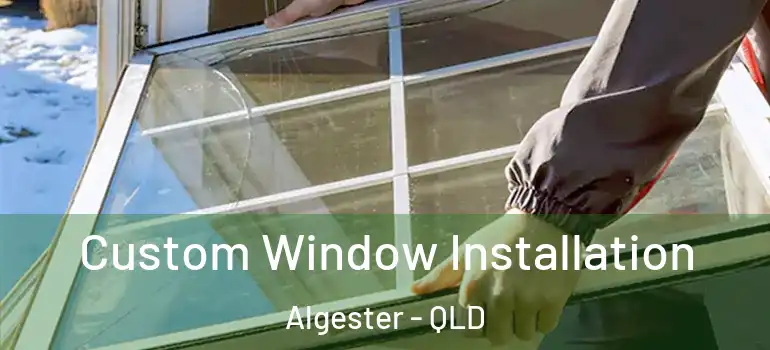 Custom Window Installation Algester - QLD