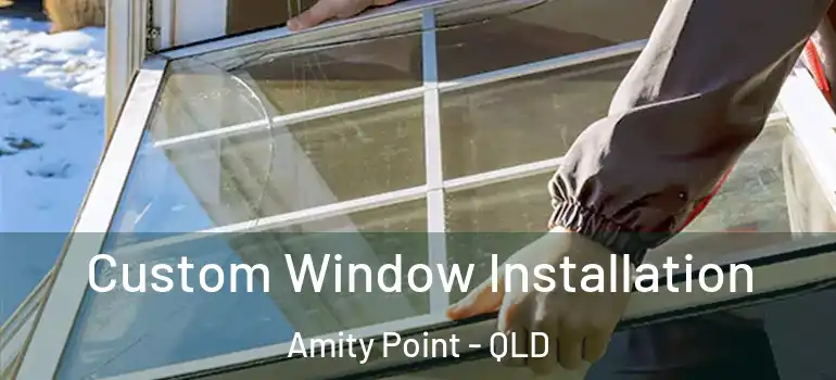 Custom Window Installation Amity Point - QLD