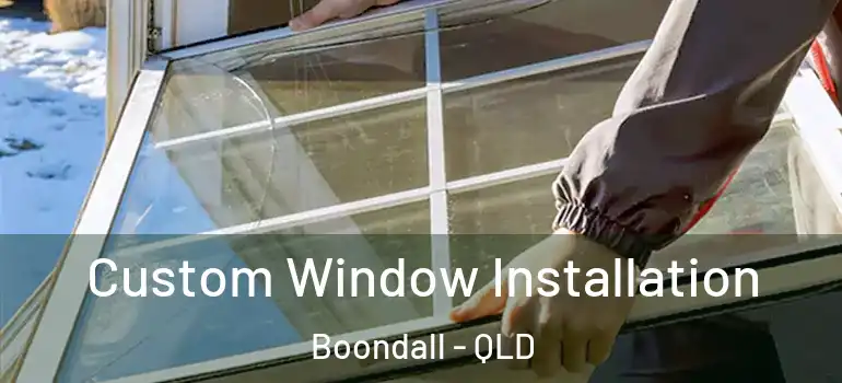 Custom Window Installation Boondall - QLD