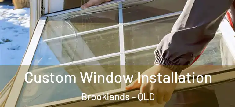 Custom Window Installation Brooklands - QLD