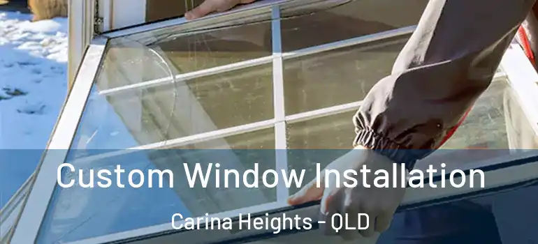 Custom Window Installation Carina Heights - QLD