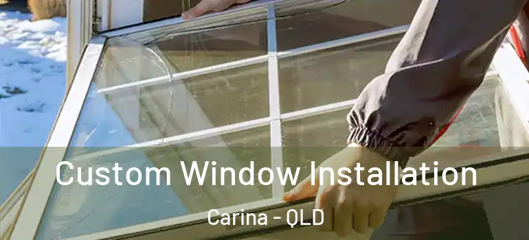Custom Window Installation Carina - QLD