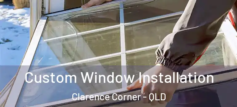 Custom Window Installation Clarence Corner - QLD