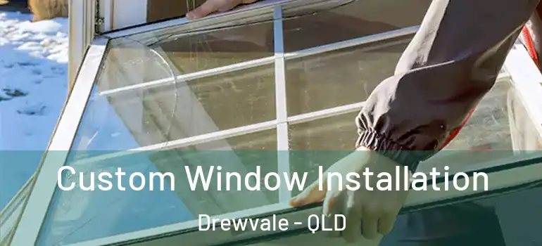 Custom Window Installation Drewvale - QLD