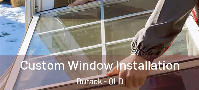 Custom Window Installation Durack - QLD