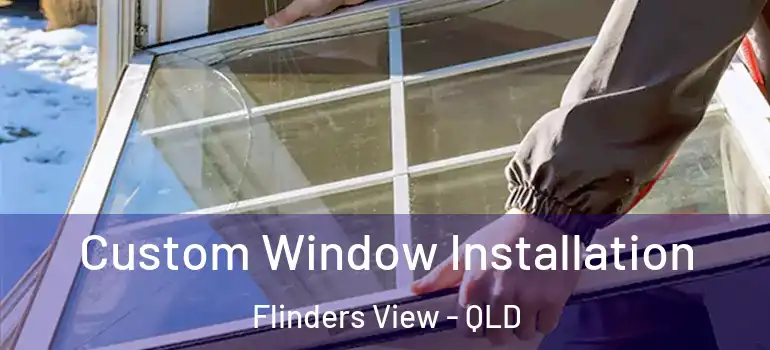  Custom Window Installation Flinders View - QLD