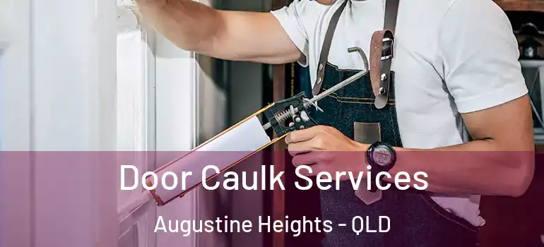 Door Caulk Services Augustine Heights - QLD