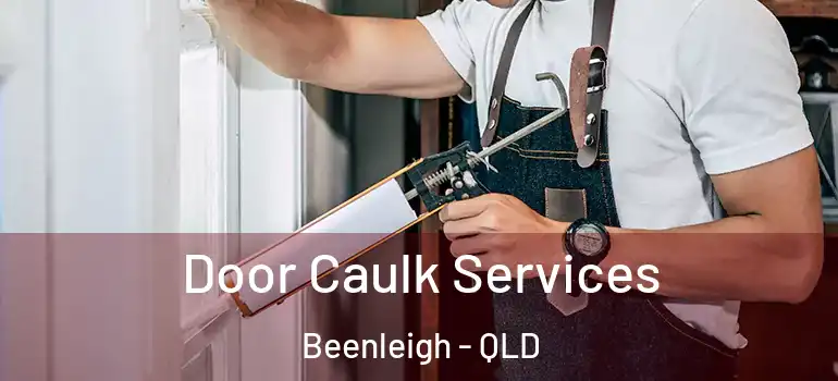 Door Caulk Services Beenleigh - QLD