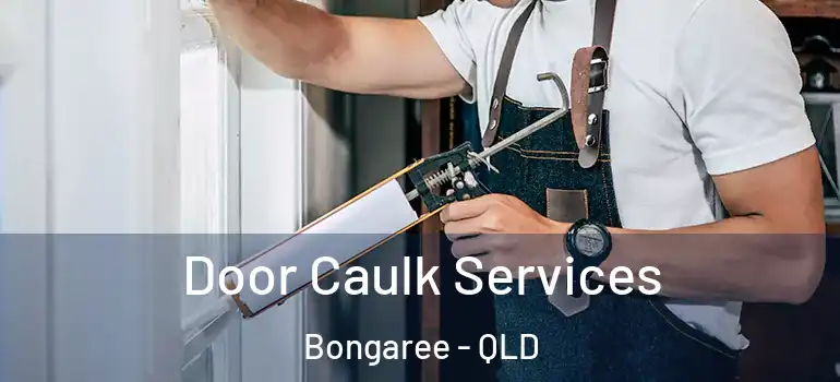  Door Caulk Services Bongaree - QLD