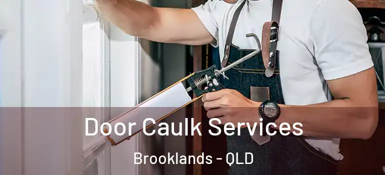  Door Caulk Services Brooklands - QLD
