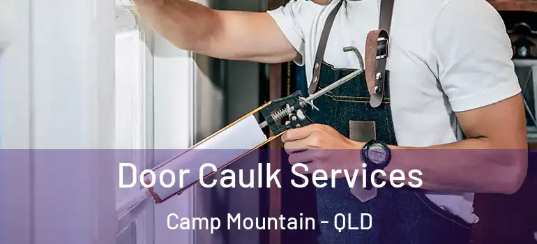 Door Caulk Services Camp Mountain - QLD