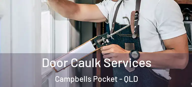 Door Caulk Services Campbells Pocket - QLD