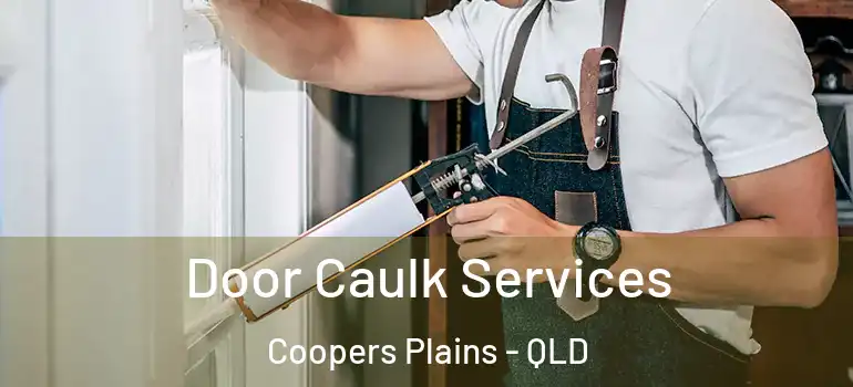 Door Caulk Services Coopers Plains - QLD
