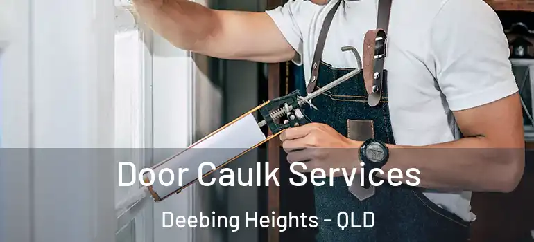 Door Caulk Services Deebing Heights - QLD