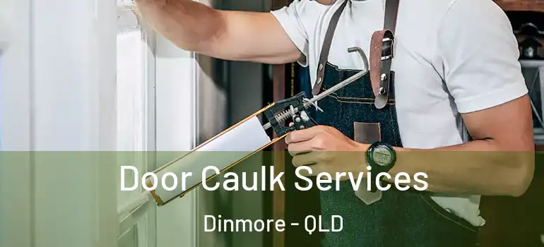 Door Caulk Services Dinmore - QLD