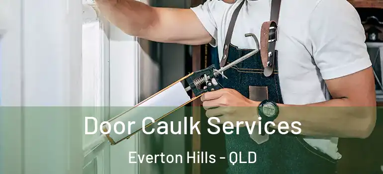  Door Caulk Services Everton Hills - QLD