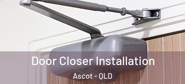 Door Closer Installation Ascot - QLD
