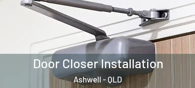  Door Closer Installation Ashwell - QLD