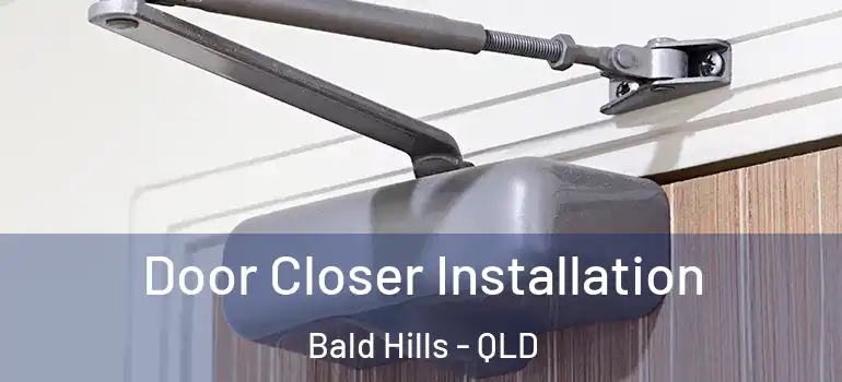 Door Closer Installation Bald Hills - QLD