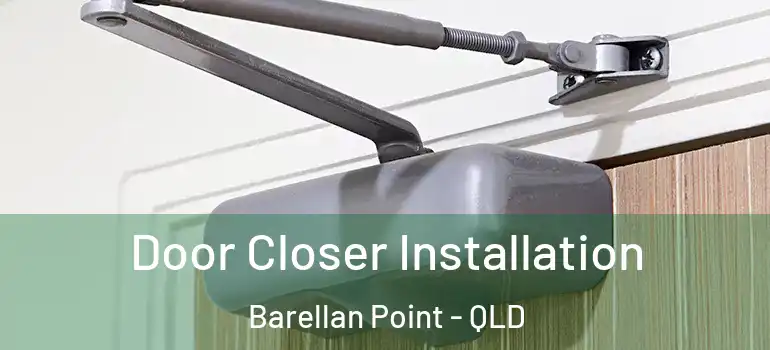 Door Closer Installation Barellan Point - QLD