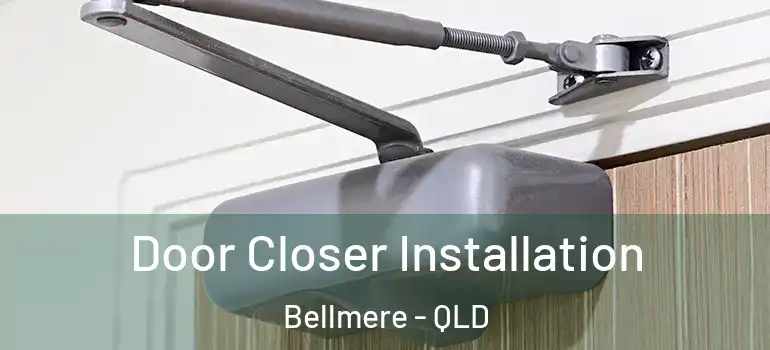 Door Closer Installation Bellmere - QLD