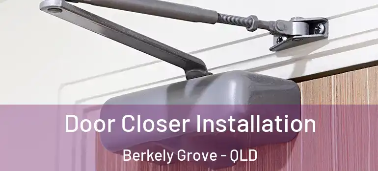 Door Closer Installation Berkely Grove - QLD