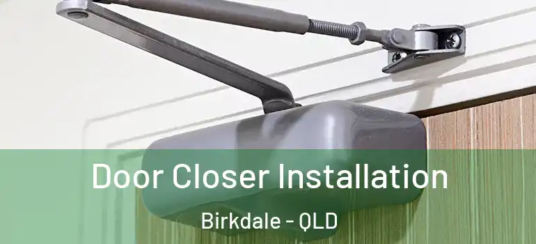 Door Closer Installation Birkdale - QLD