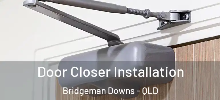 Door Closer Installation Bridgeman Downs - QLD