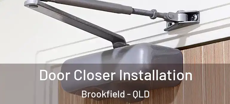 Door Closer Installation Brookfield - QLD
