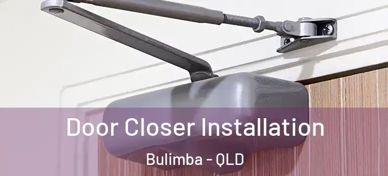 Door Closer Installation Bulimba - QLD