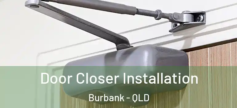  Door Closer Installation Burbank - QLD
