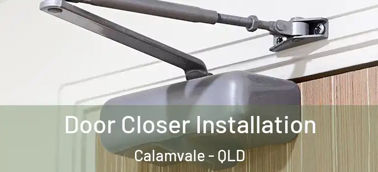 Door Closer Installation Calamvale - QLD