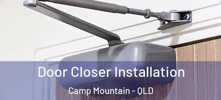 Door Closer Installation Camp Mountain - QLD