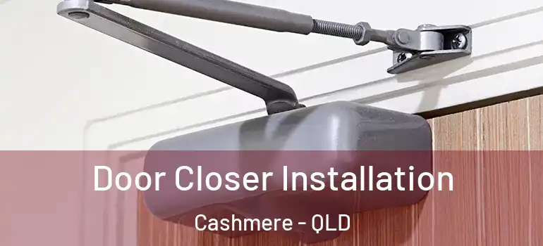 Door Closer Installation Cashmere - QLD